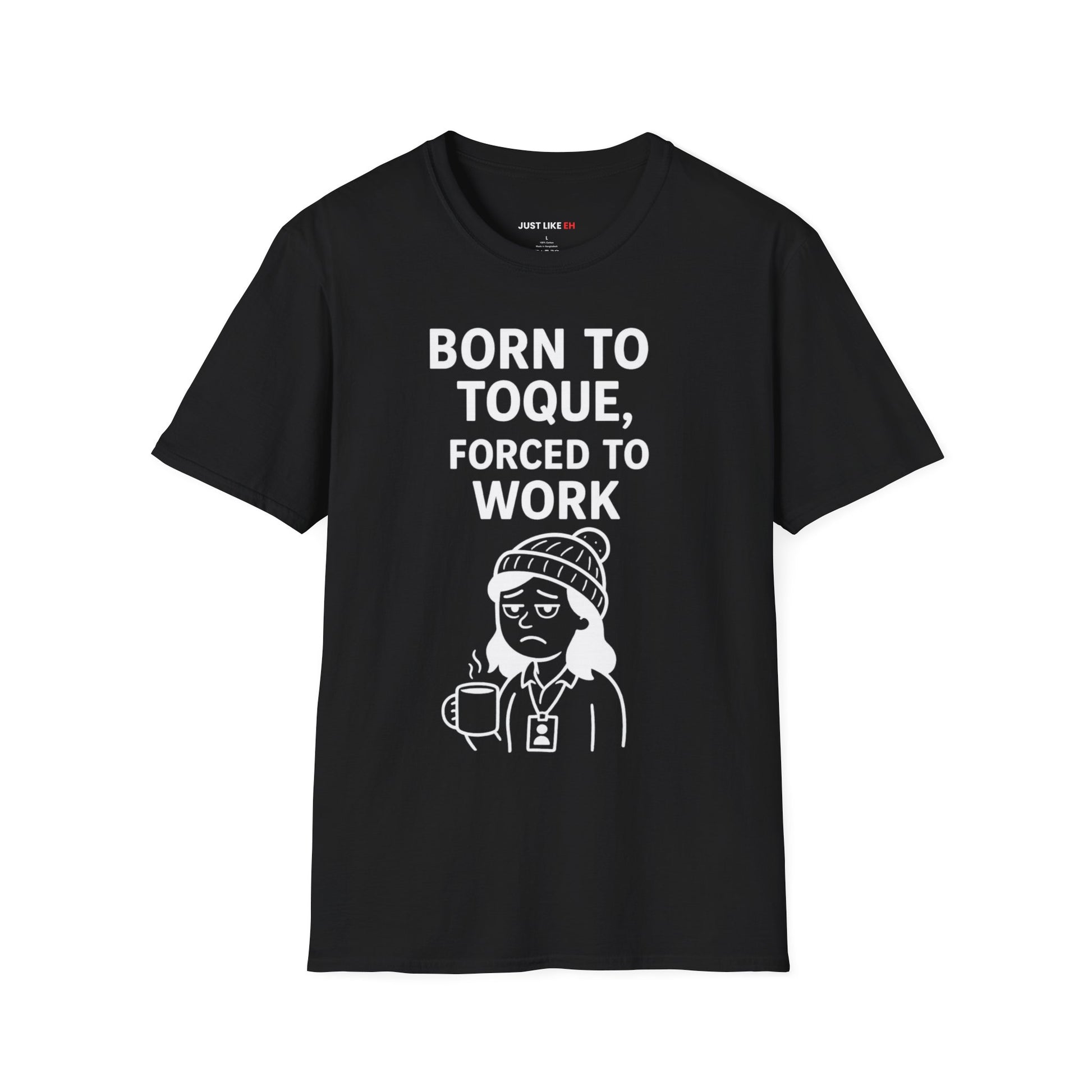 Born to Toque, Forced to Work T-Shirt