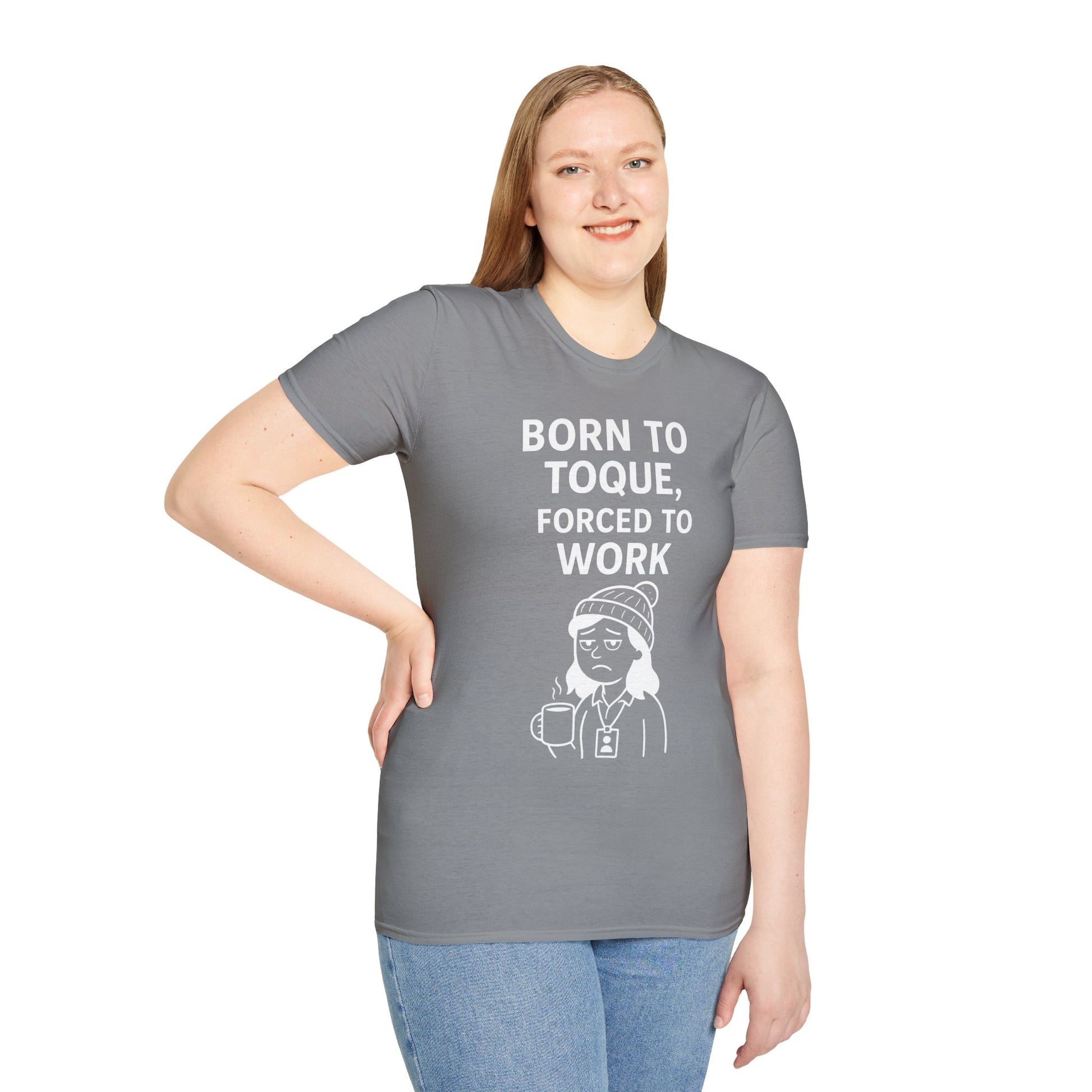 Born to Toque, Forced to Work T-Shirt