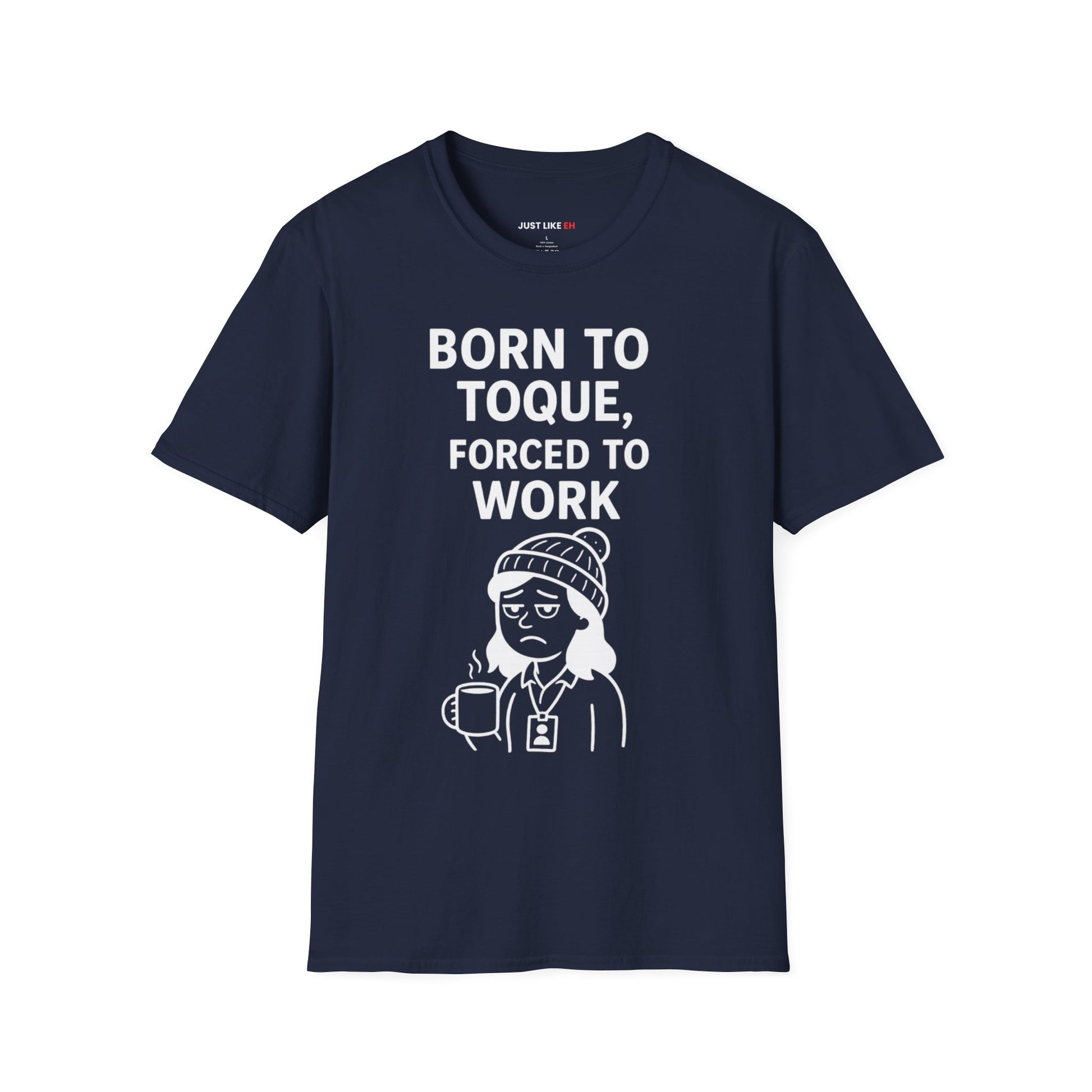 Born to Toque, Forced to Work T-Shirt