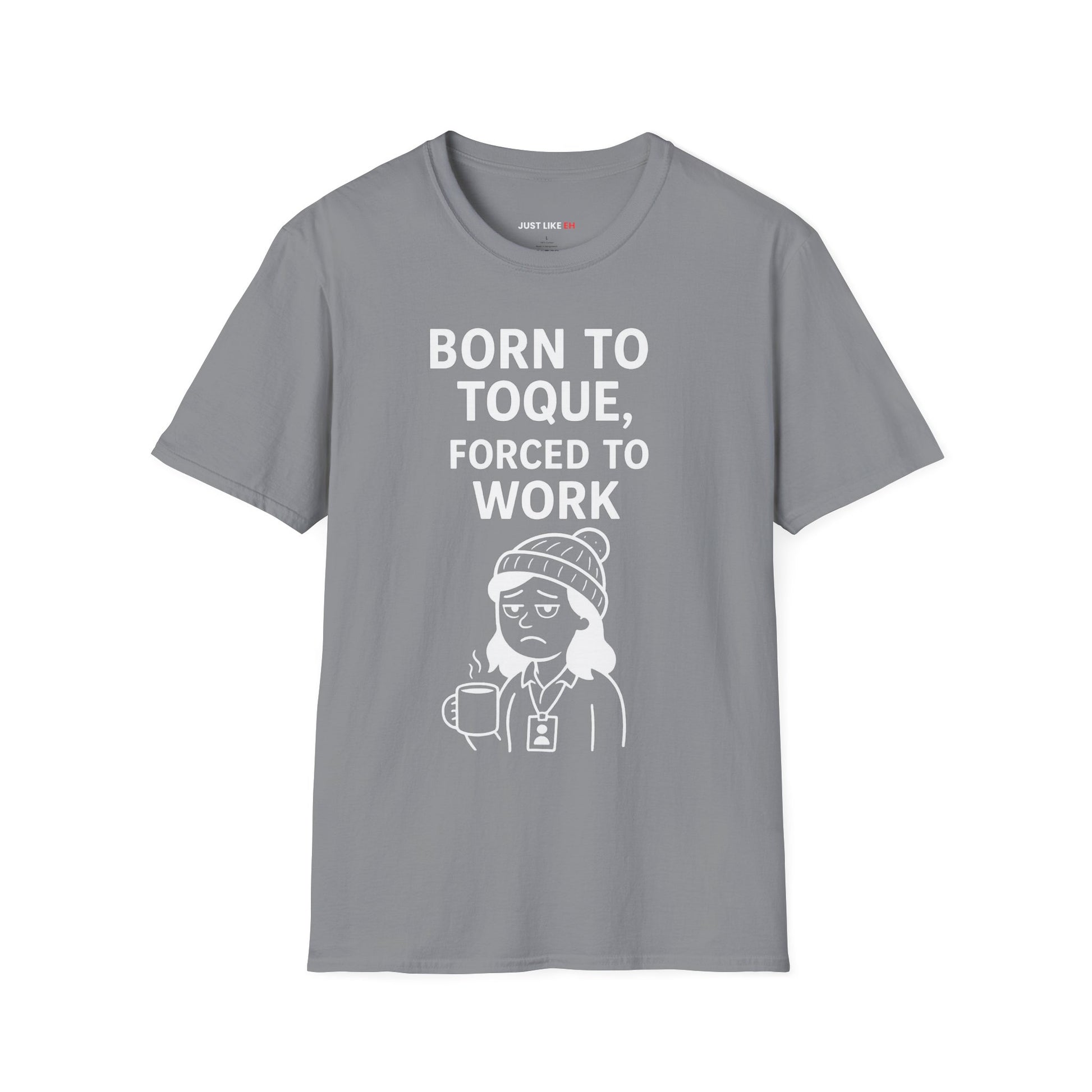 Born to Toque, Forced to Work T-Shirt
