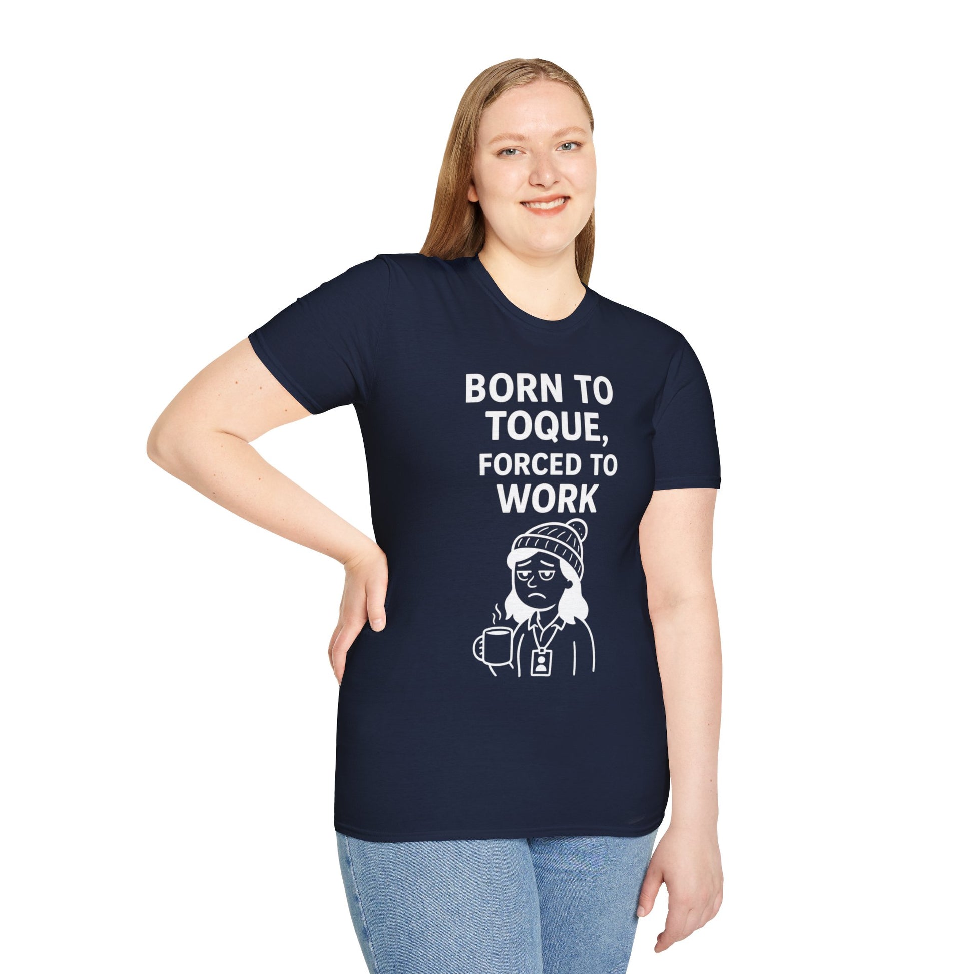 Born to Toque, Forced to Work T-Shirt