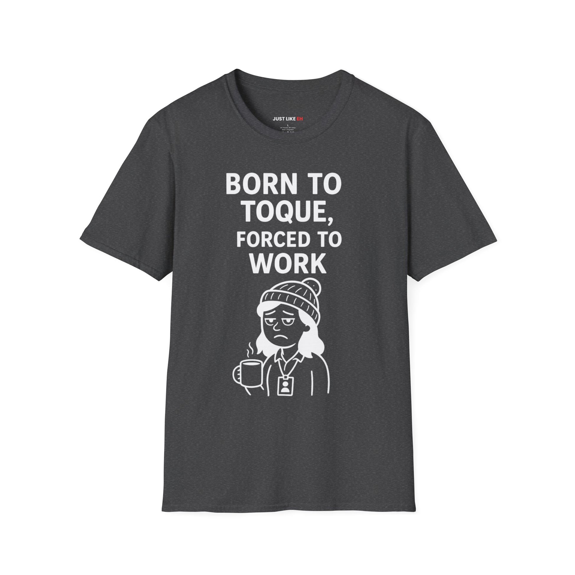 Born to Toque, Forced to Work T-Shirt