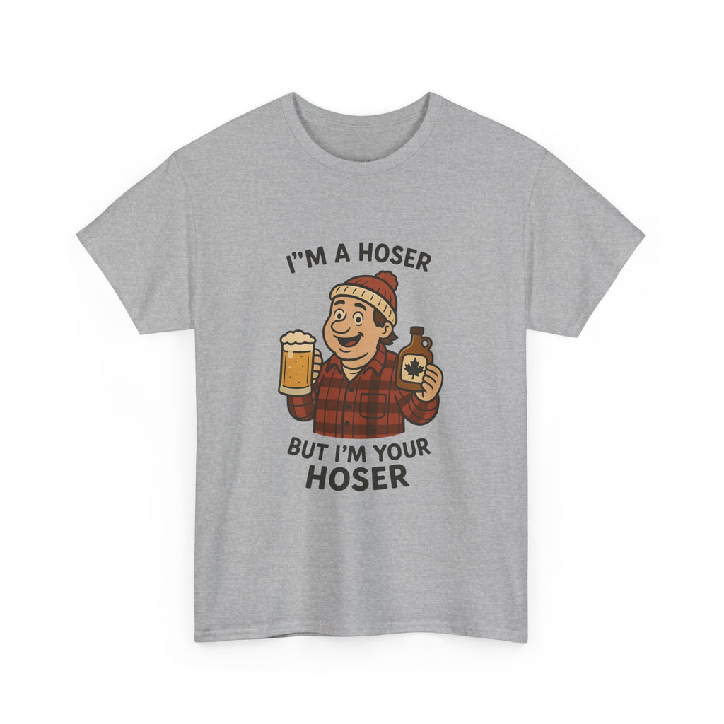 Funny Unisex Cotton Tee - "I'm A Hoser"