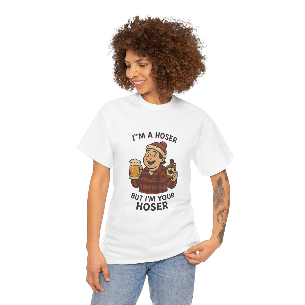 Funny Unisex Cotton Tee - "I'm A Hoser"