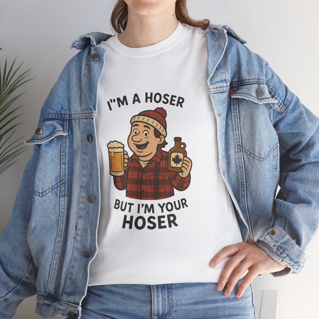Funny Unisex Cotton Tee - "I'm A Hoser"