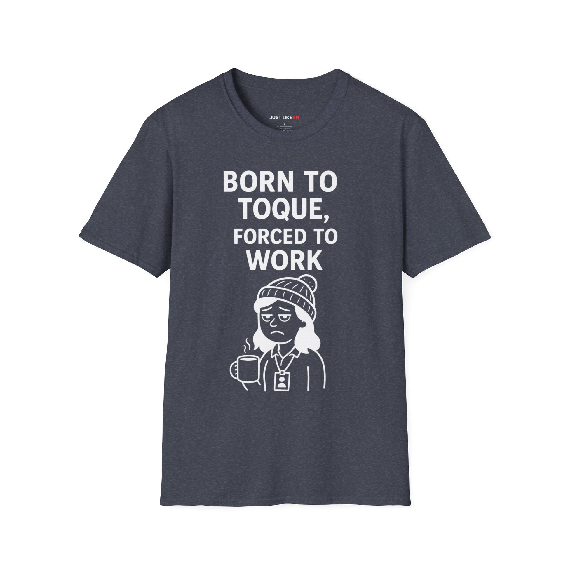 Born to Toque, Forced to Work T-Shirt
