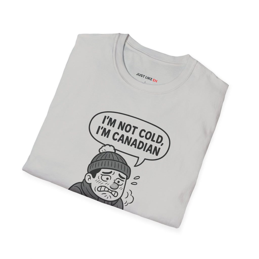 I'm Canadian cold, T-Shirt