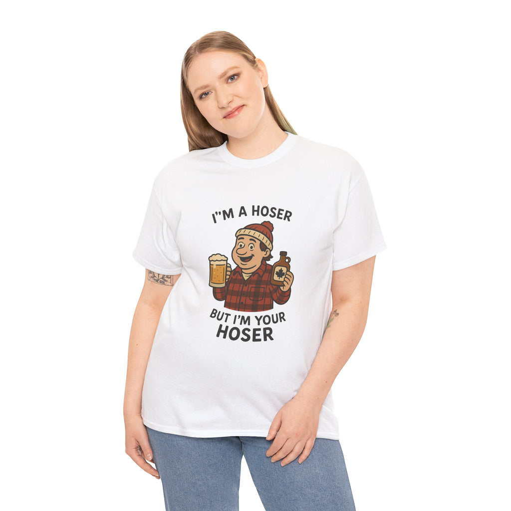 Funny Unisex Cotton Tee - "I'm A Hoser"