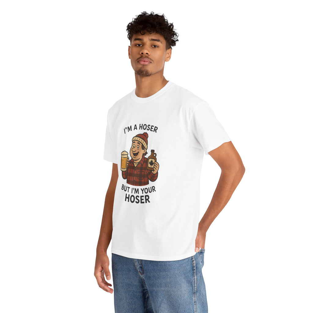 Funny Unisex Cotton Tee - "I'm A Hoser"